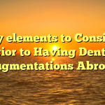 Key elements to Consider Prior to Having Dental Augmentations Abroad