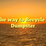 The way to Recycle a Dumpster