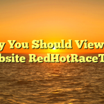 Why You Should View the Website RedHotRaceTips